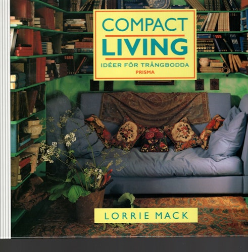 Compact Living. Idéer för trångbodda av Lorrie Mack