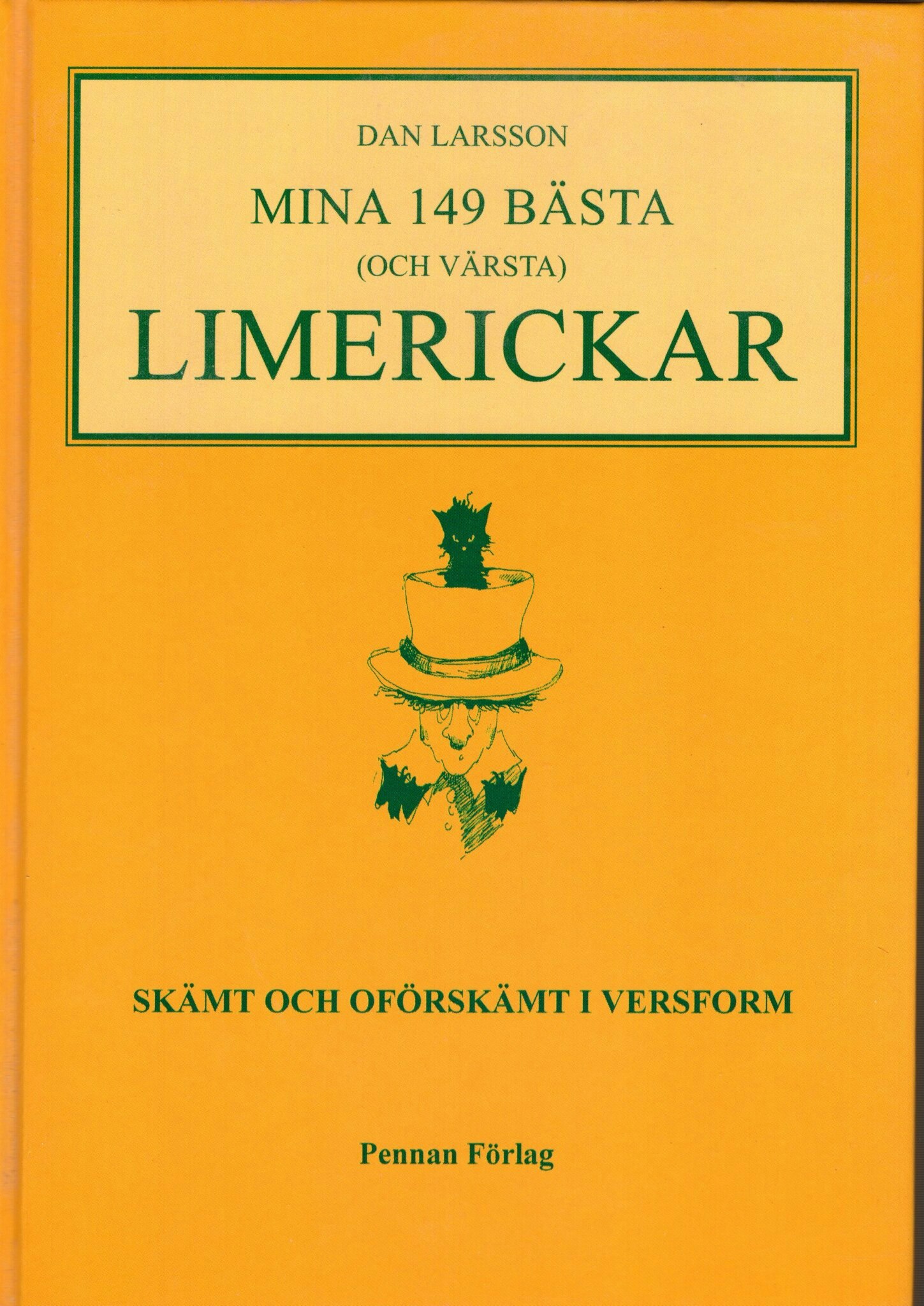 Mina 149 bästa (och värsta) limerickar. Skämt och oförskämt i versform av Dan Larsson