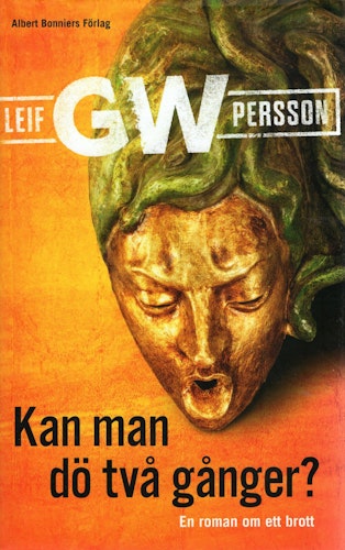 Kan man dö två gånger? En roman om ett brott av Leif G W Persson