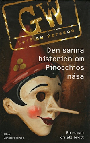 Den sanna historien om Pinocchios näsa. En roman om ett brott av Leif G W Persson