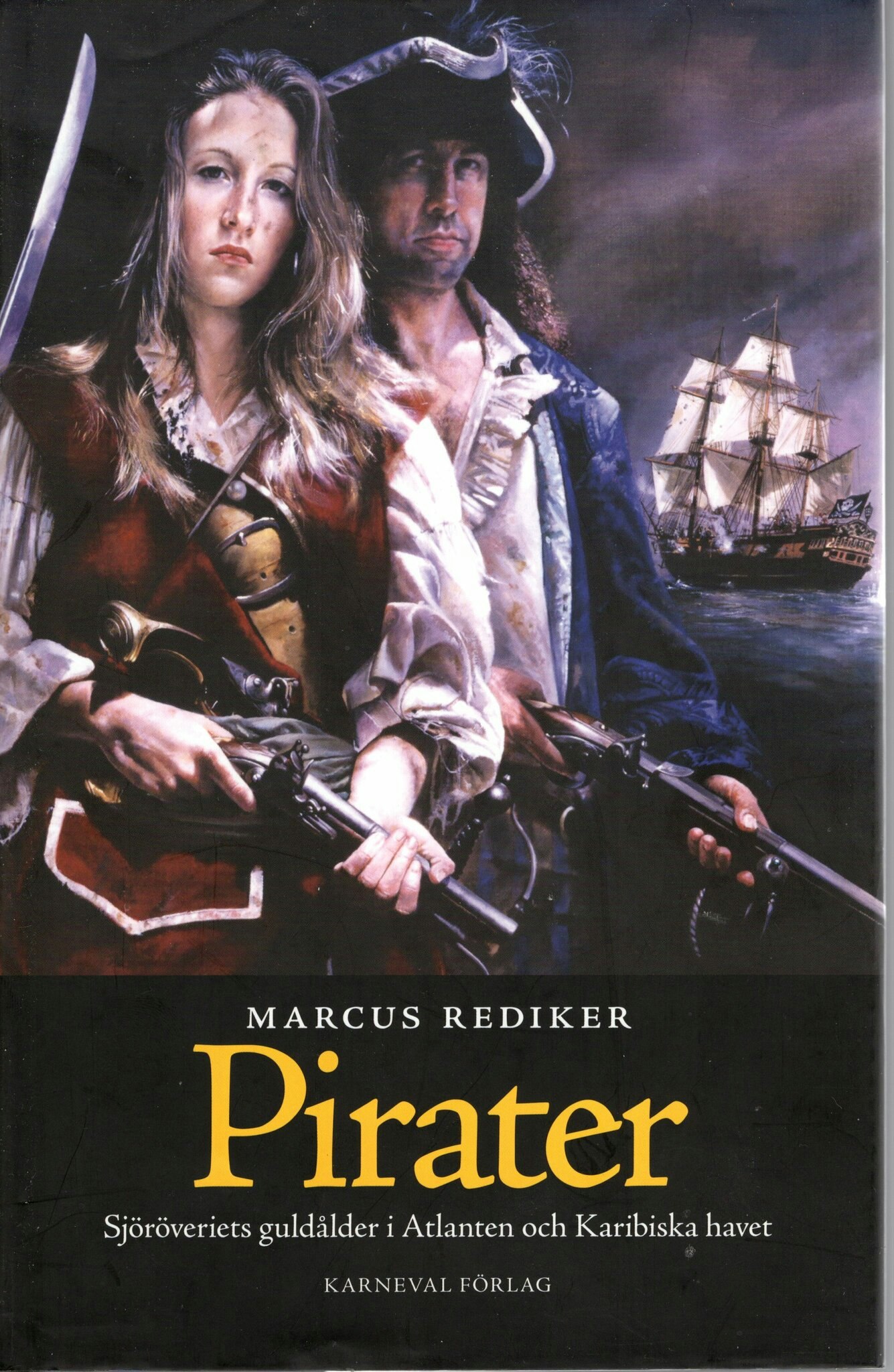 Pirater. Sjöröveriets guldålder i Atlanten och Karibiska havet av Marcus Rediker