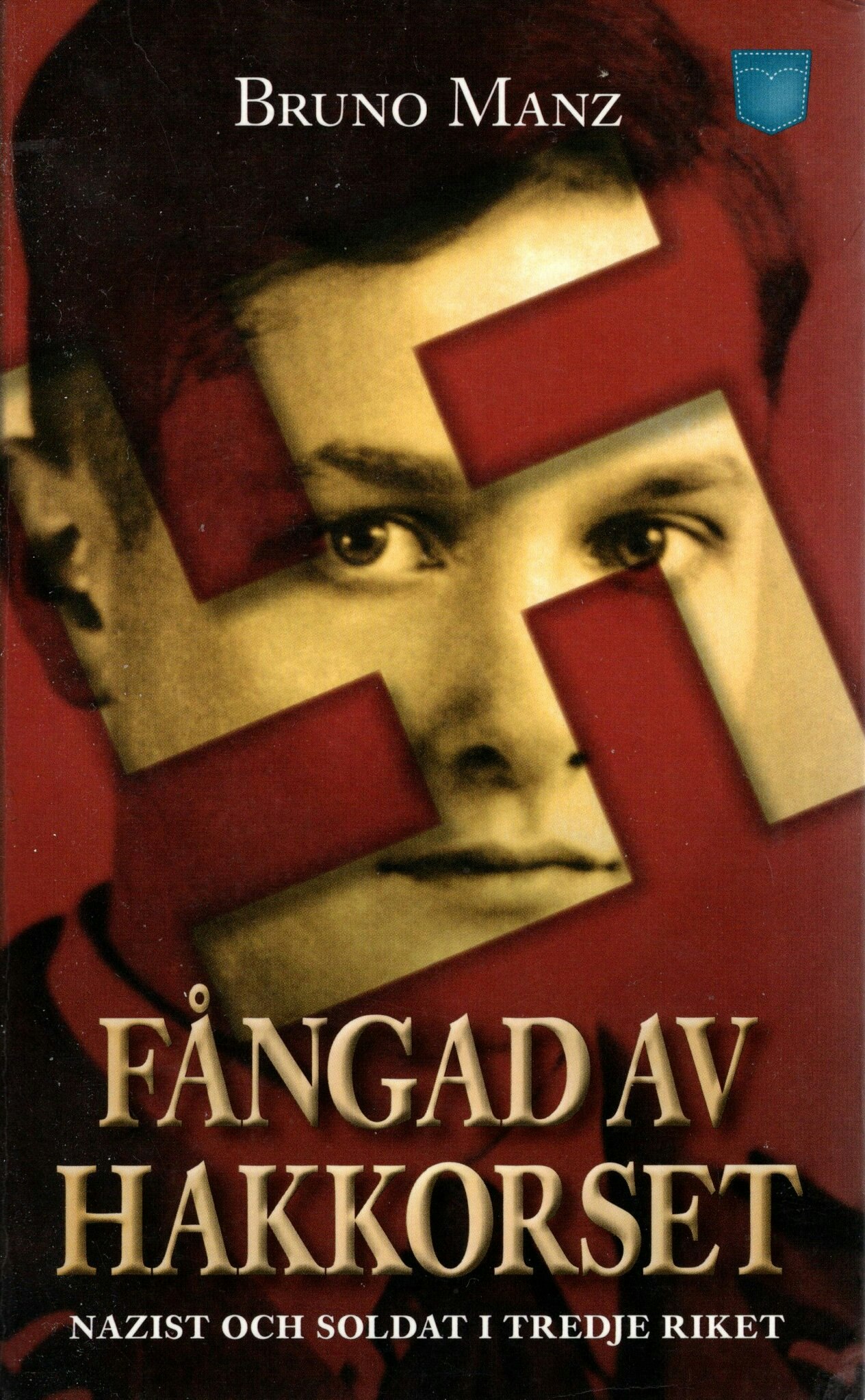 Fångad av hakkorset. Nazist och soldat i Tredje riket av Bruno Manz