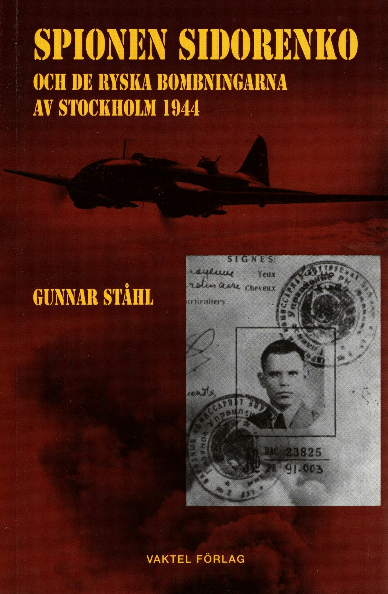 Spionen Sidorenko och de ryska bombningarna av Stockholm 1944 av Gunnar Ståhl