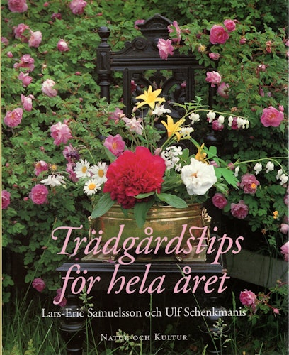 Trädgårdstips för hela året av Lars-Eric Samuelsson och Ulf Schenkmanis
