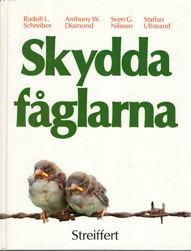 Skydda fåglarna av Rudolf L. Schreiber, Anthony W. Diamond, Sven G. Nilsson och Staffan Ulfstrand