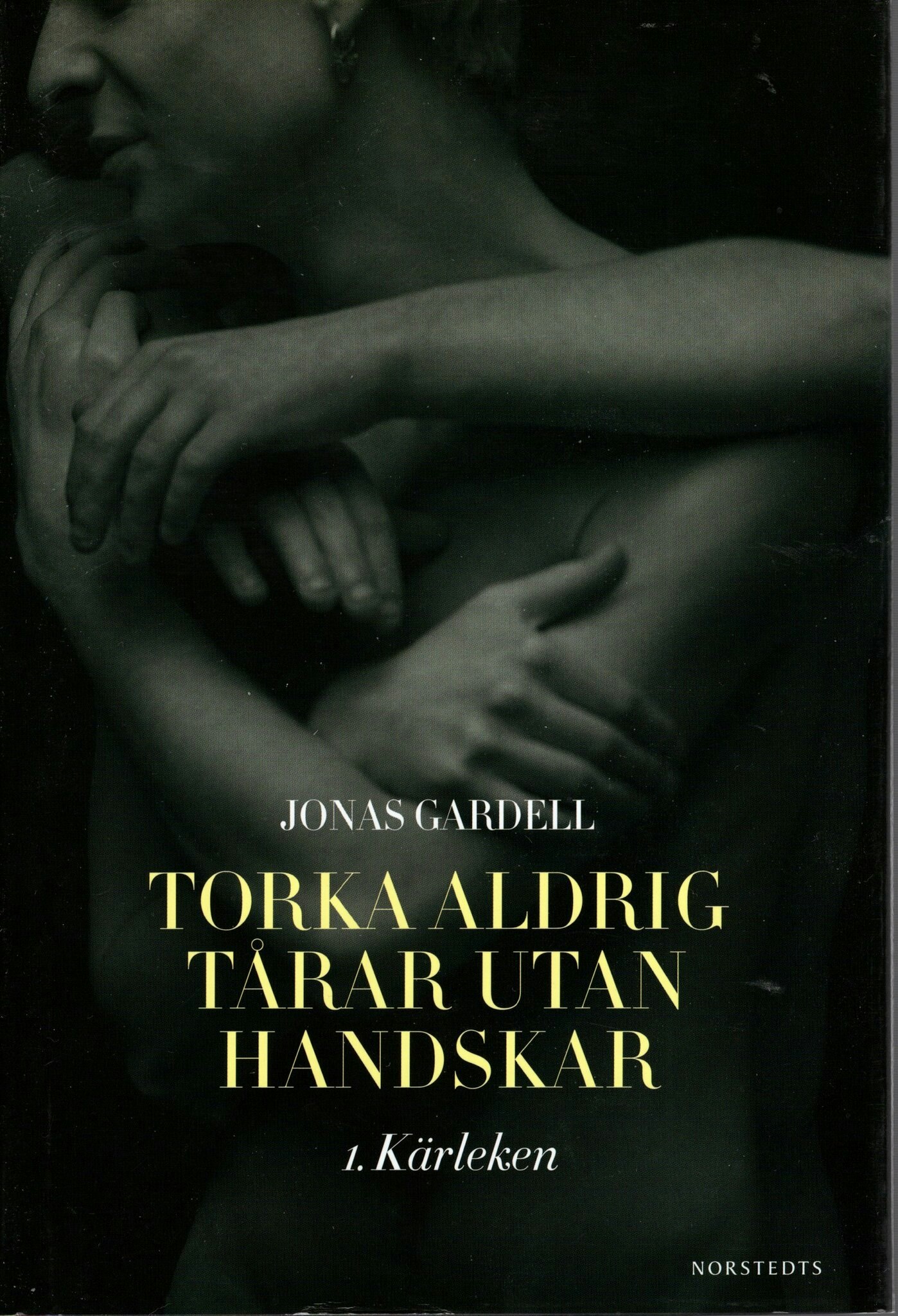 Torka aldrig tårar utan handskar. 1. Kärleken av Jonas Gardell
