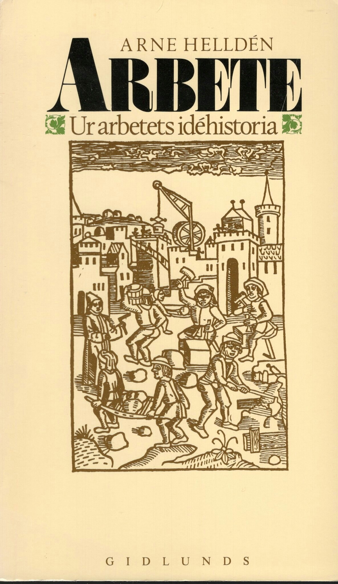 Arbete. Ur arbetets idéhistoria av Arne Helldén