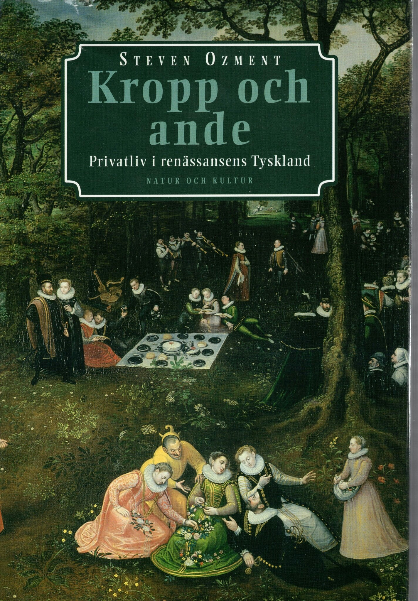 Kropp och ande. Privatliv i renässansens Tyskland av Steven Ozment