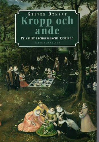 Kropp och ande. Privatliv i renässansens Tyskland av Steven Ozment