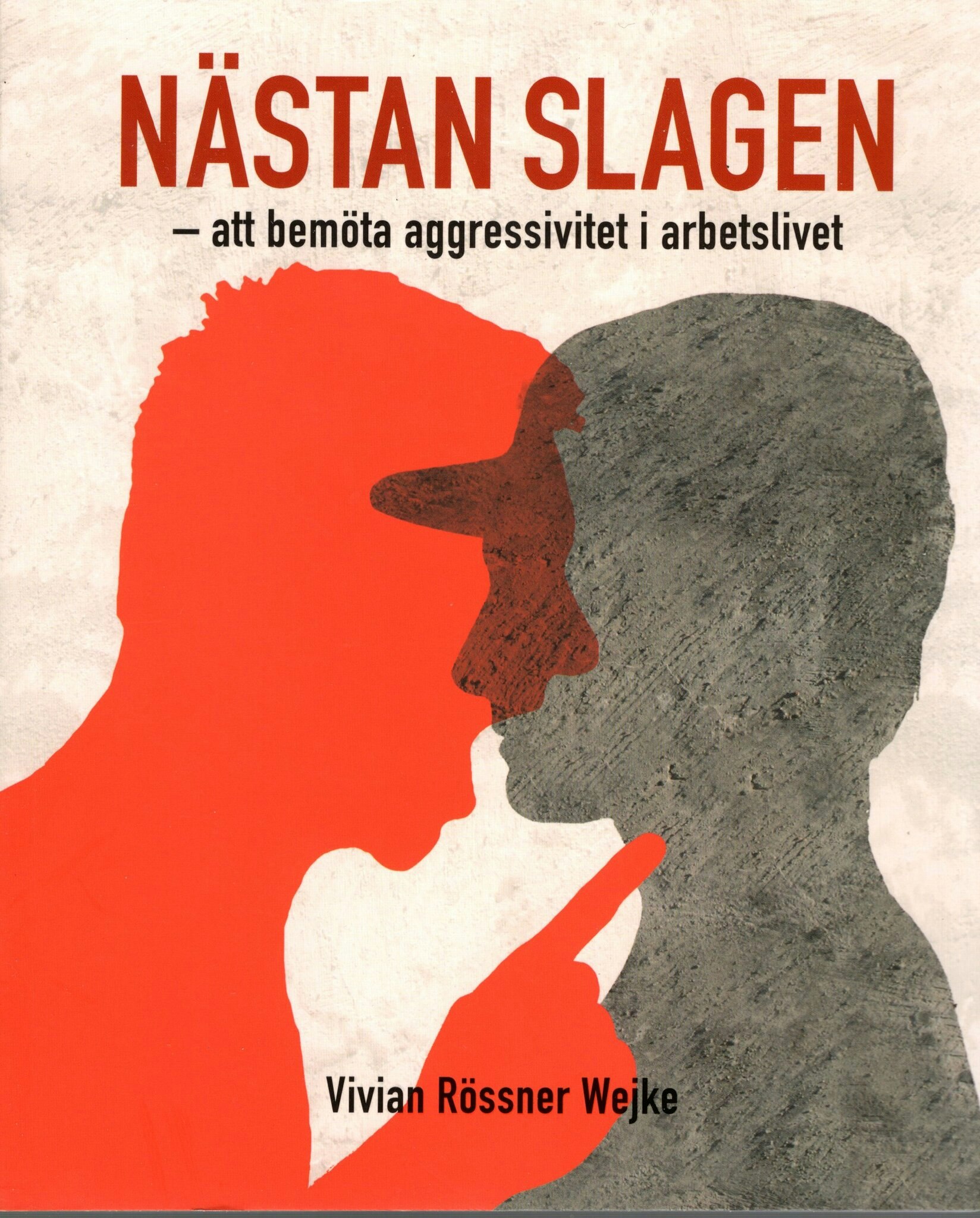 Nästan slagen – att bemöta aggressivitet i arbetslivet av Vivian Rössner Wejke