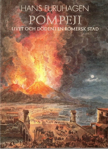 Pompeji. Livet och döden i en romersk stad av Hans Furuhagen