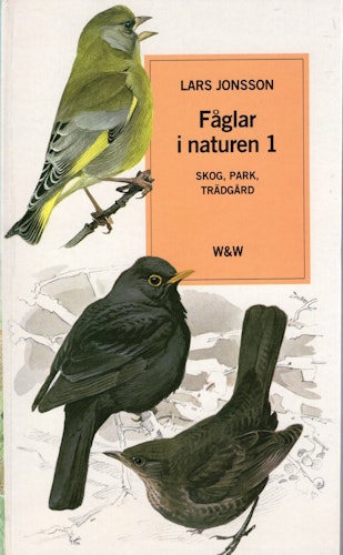 Fåglar i naturen 1. Skog, park, trädgård av Lars Jonsson