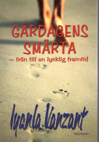 Gårdagens smärta – frön till en lycklig framtid av Iyanla Vanzant