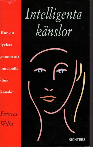 Intelligenta känslor. Hur du lyckas genom att omvandla dina känslor av Frances Wilks