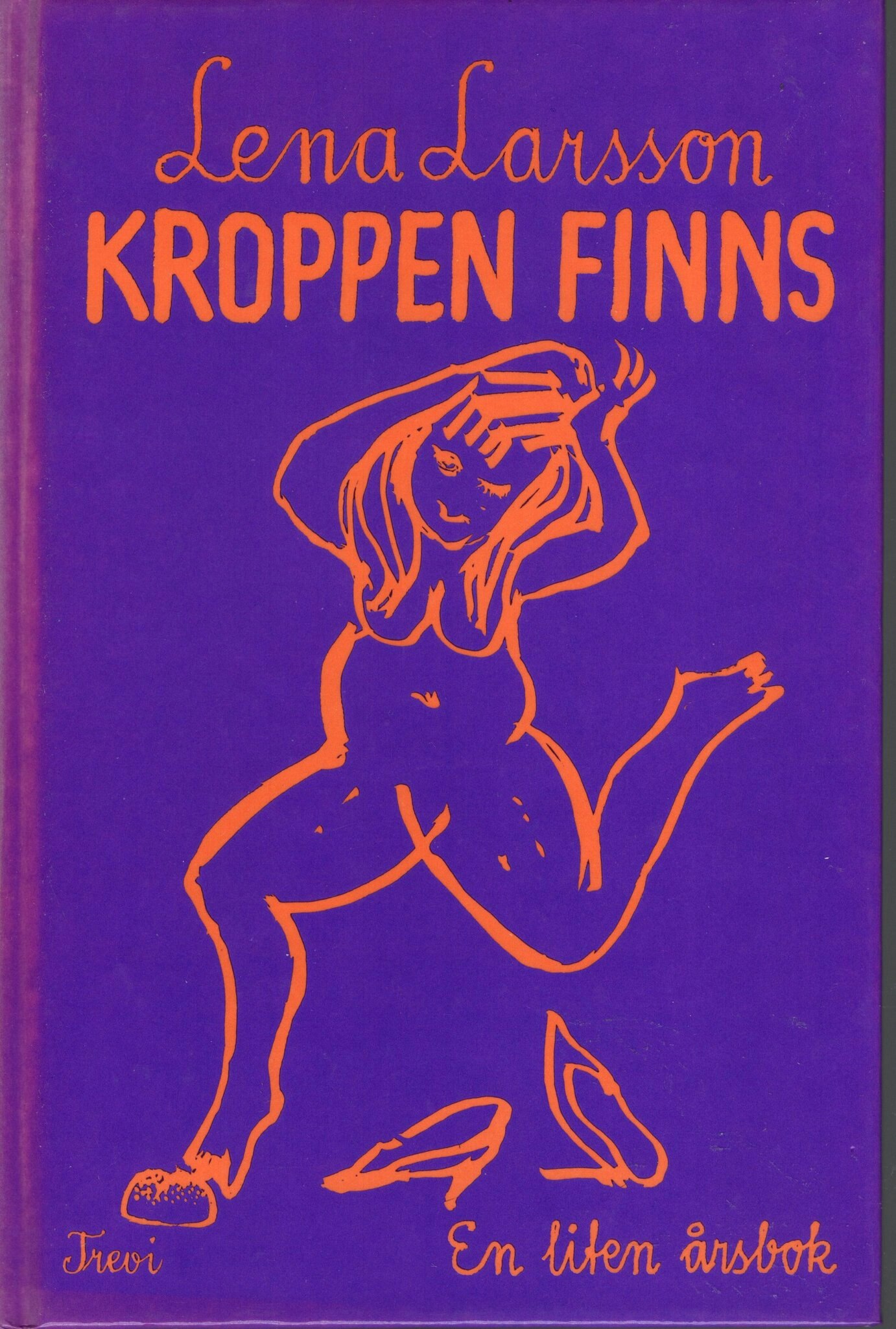 Kroppen finns. En liten årsbok av Lena Larsson