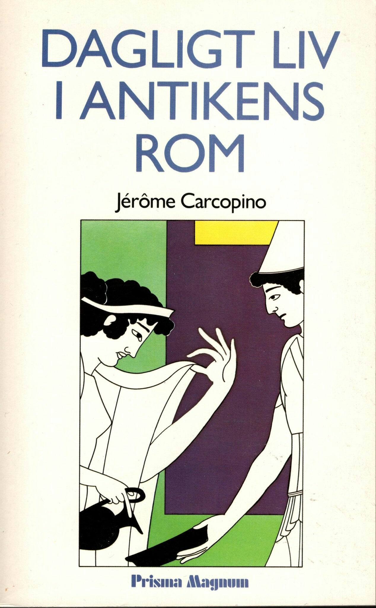 Dagligt liv i antikens Rom av Jérôme Carcopino