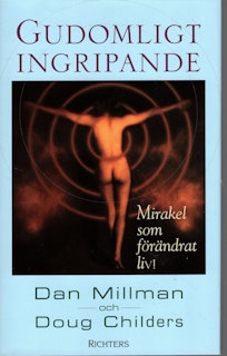 Gudomligt ingripande. Mirakel som förändrat liv! av Dan Millman och Doug Childers