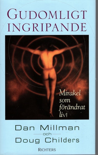 Gudomligt ingripande. Mirakel som förändrat liv! av Dan Millman och Doug Childers