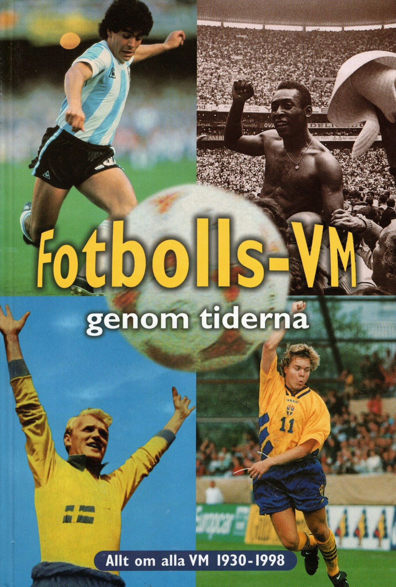 Fotbolls-VM genom tiderna. Allt om alla VM 1930-1998 av Åke Persson och Måns Gahrton (Red.)