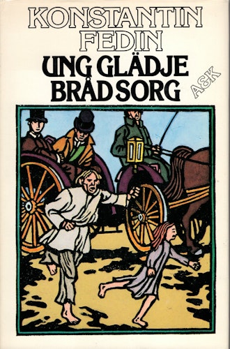 Ung glädje bråd sorg av Konstantin Fedin