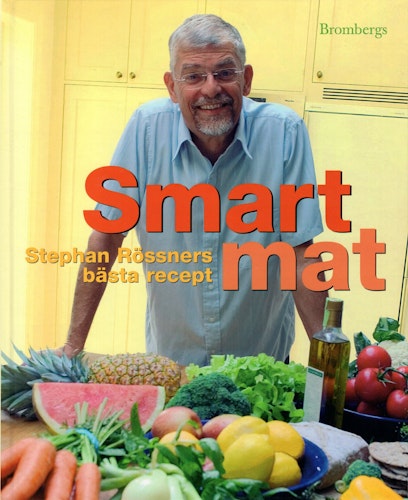 Smart mat. Stephan Rössners bästa recept