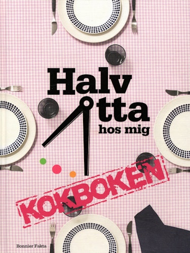 Halv åtta hos mig-kokboken av Alexandra Lidén (Red.)