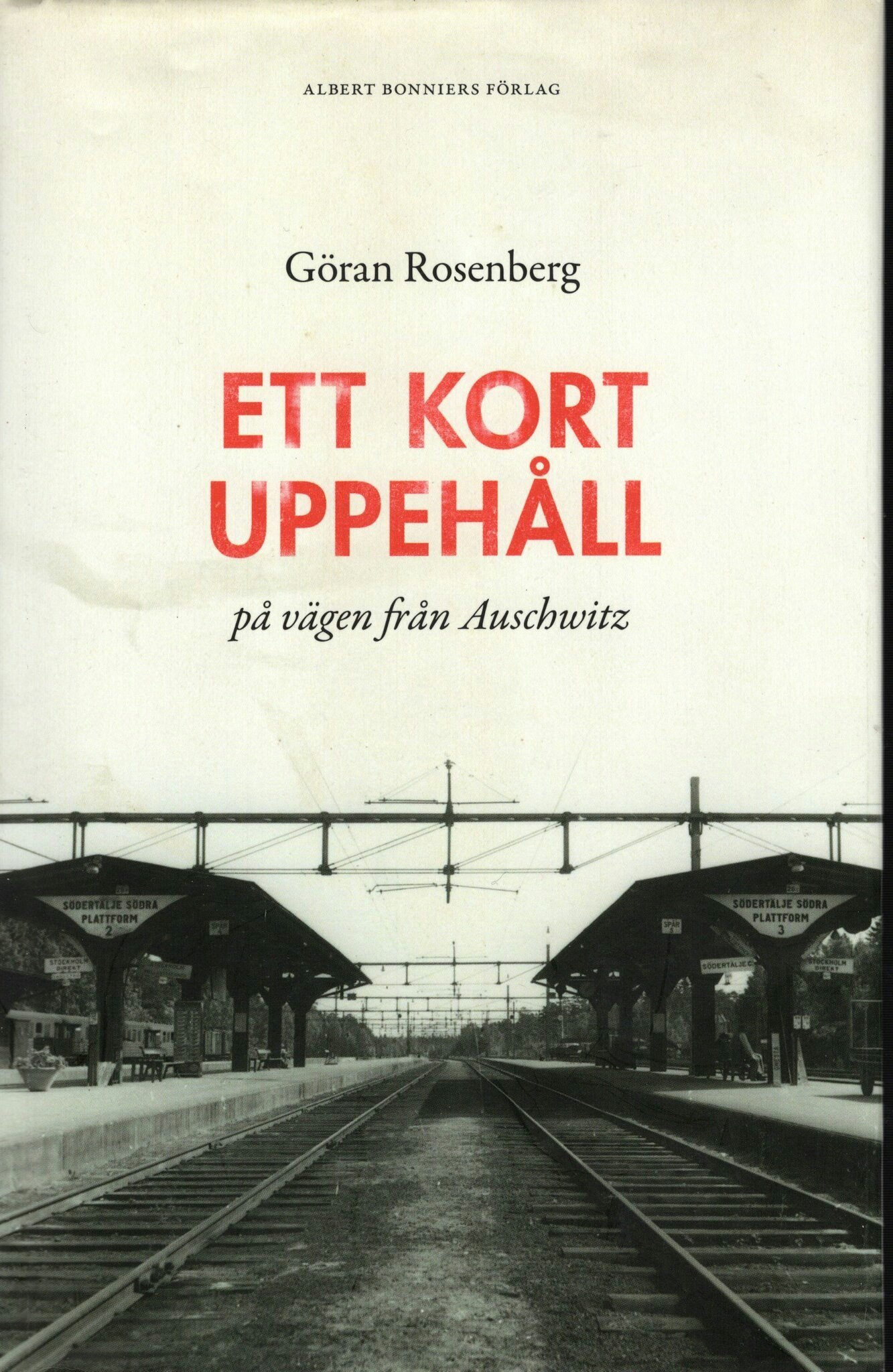Ett kort uppehåll på vägen från Auschwitz av Göran Rosenberg