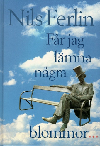 Får jag lämna några blommor av Nils Ferlin