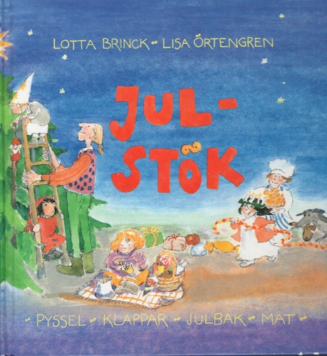 Julstök. Pyssel, klappar, julbak, mat, dofter, sånger, godis, lek av Lotta Brinck och Lisa Örtengren