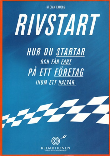 Rivstart. Hur du startar och får fart på ett företag inom ett halvår av Stefan Ekberg