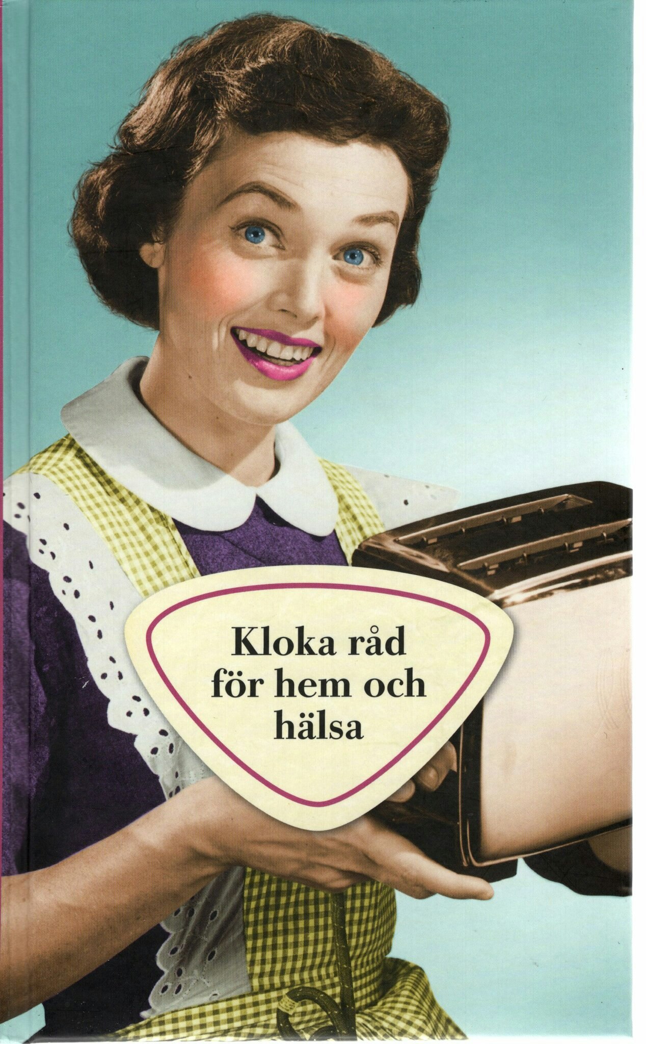 Kloka råd för hem och hälsa av Åsa-Lo Ekstrand