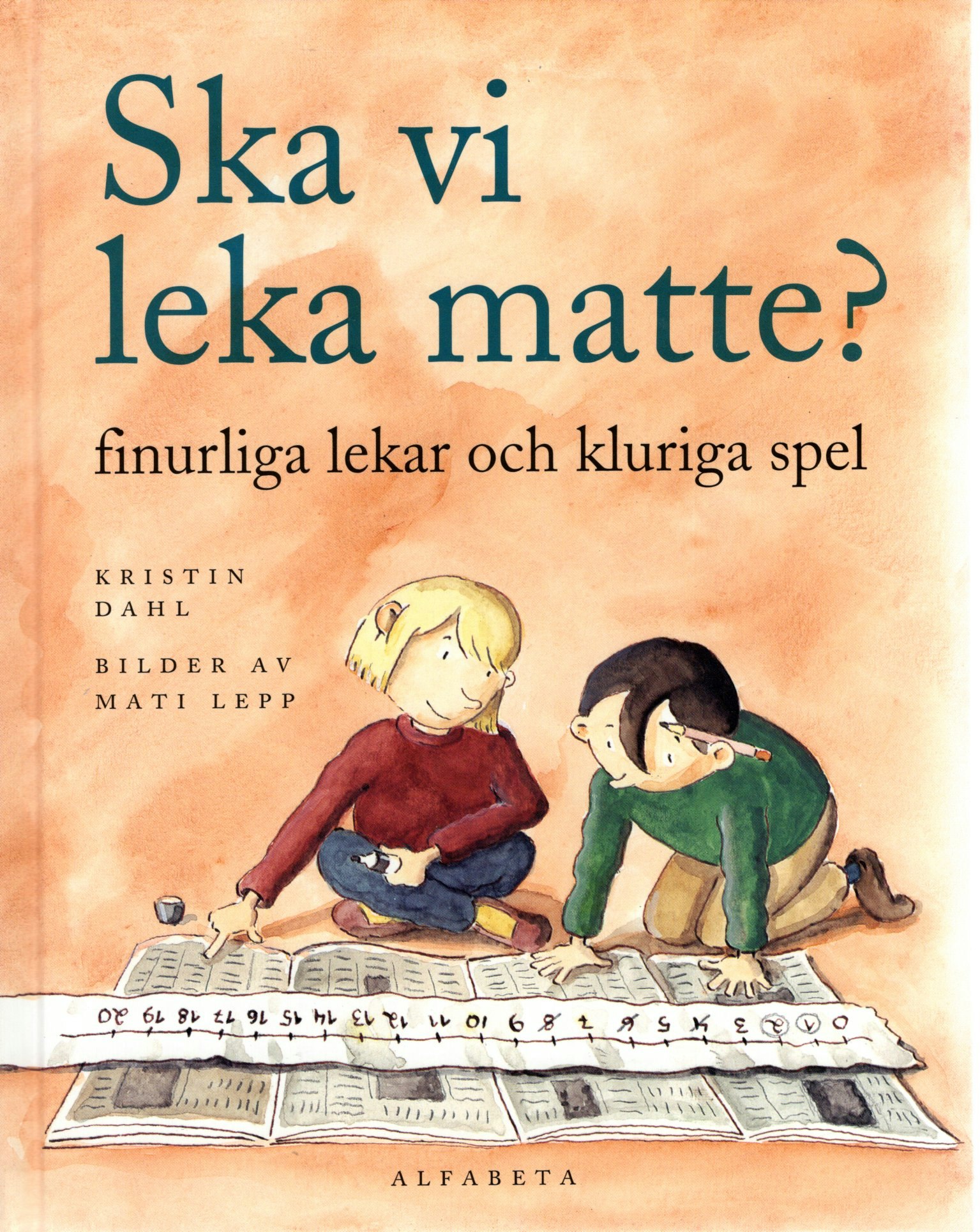 Ska vi leka matte? Finurliga lekar och kluriga spel av Kristin Dahl