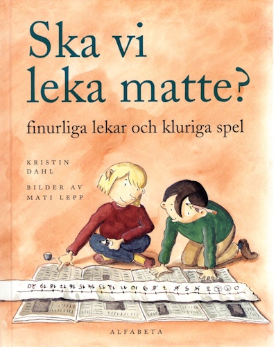 Ska vi leka matte? Finurliga lekar och kluriga spel av Kristin Dahl