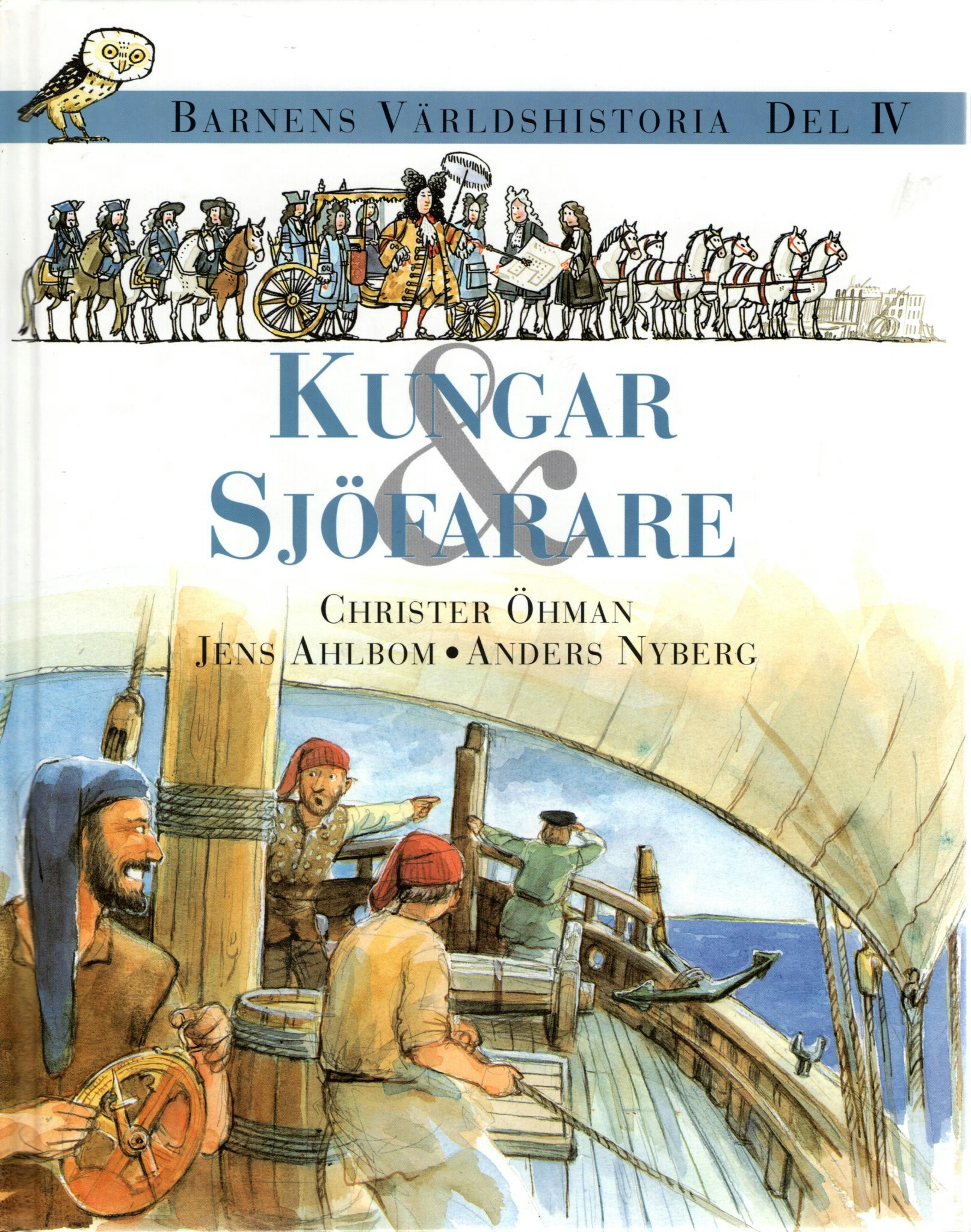 Barnens världshistoria Del IV. Kungar & Sjöfarare av Christer Öhman, Jens Ahlbom och Anders Nyberg