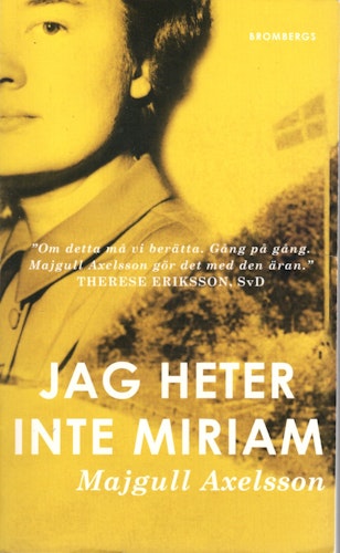 Jag heter inte Miriam av Majgull Axelsson