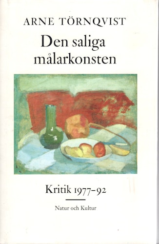 Den saliga målarkonsten. Kritik 1977-92 av Arne Törnqvist