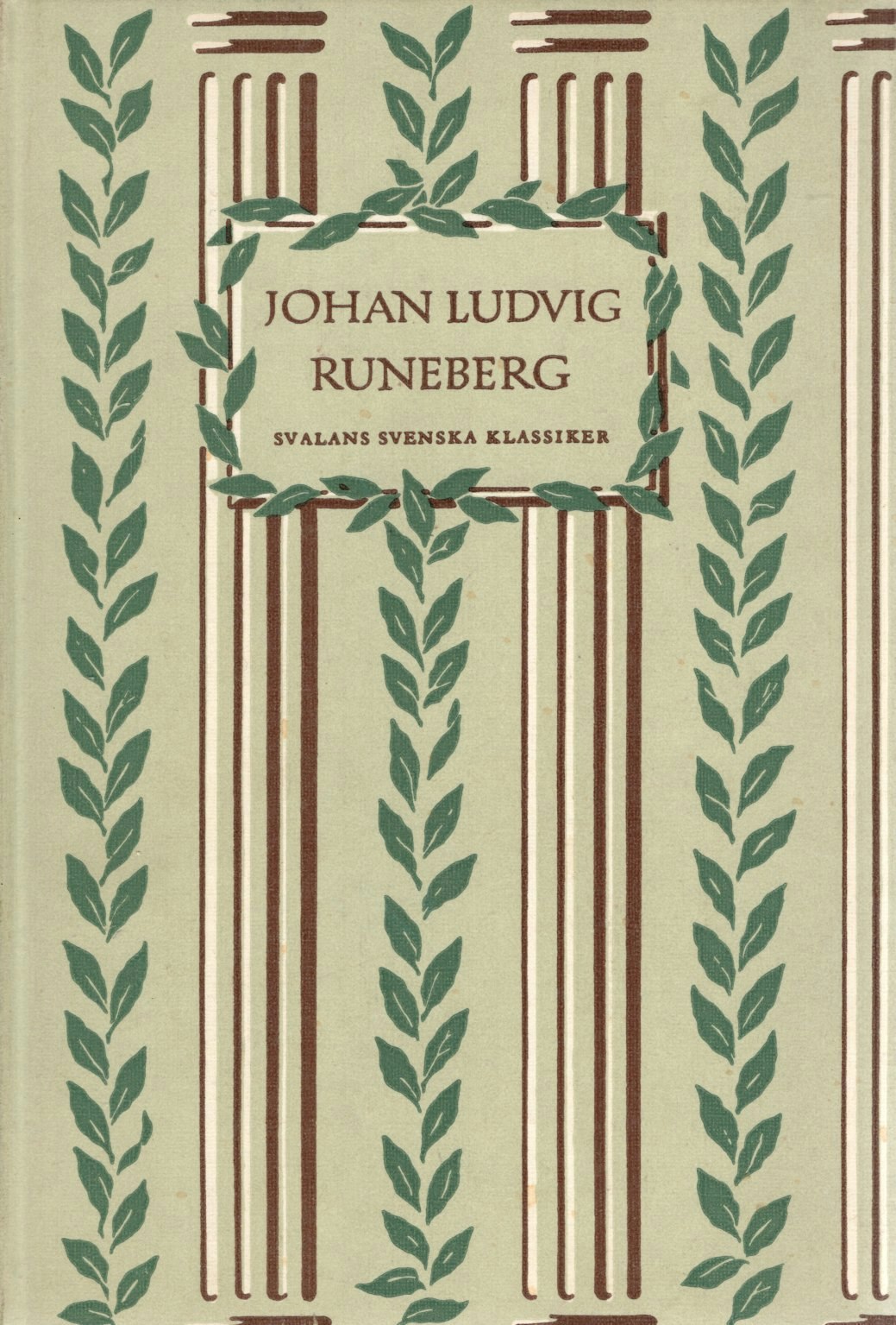 Svalans svenska klassiker. Lyriska dikter och tolkningar. Älgskyttarna. Kung Fjalar. Fänrik Ståls sägner. Uppsatser. Av Johan Ludvig Runeberg