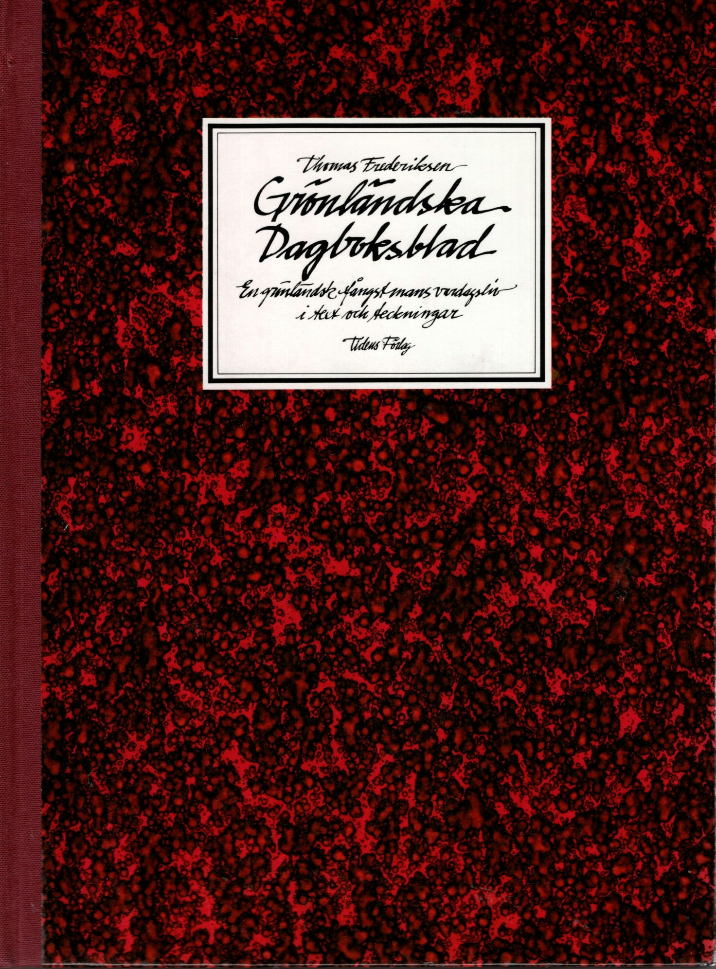 Grönländska Dagboksblad. En grönländsk fångstmans vardagsliv i text och teckningar av Thomas Frederiksen