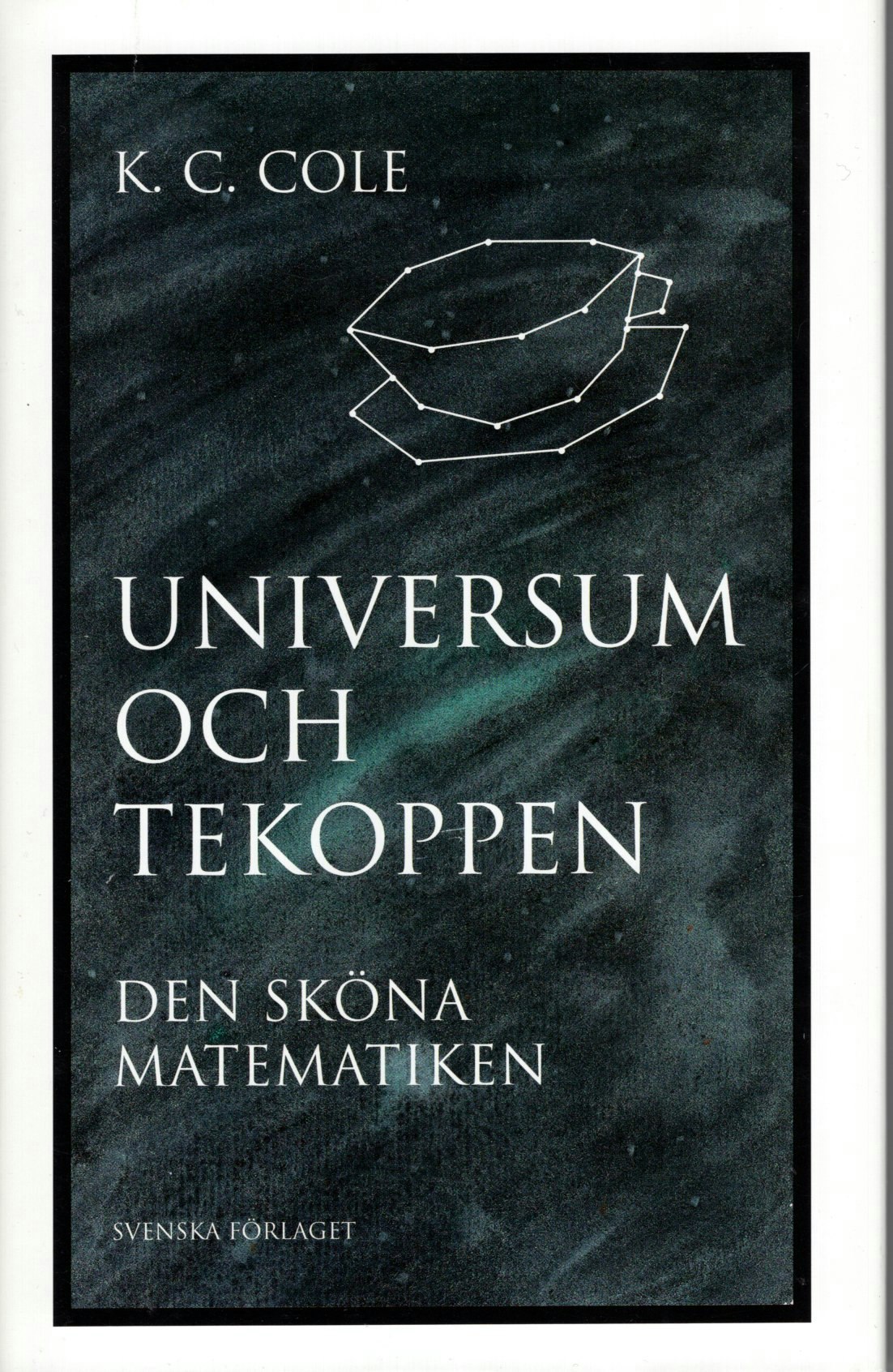 Universum och tekoppen. Den sköna matematiken av K. C. Cole