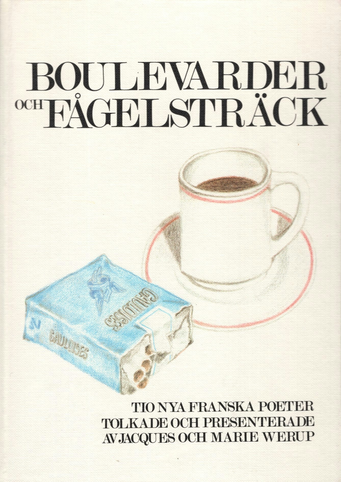 Boulevarder och fågelsträck. Tio nya franska poeter tolkade och presenterade av Jacques och Marie Werup