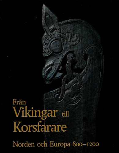 Från Vikingar till Korsfarare. Norden och Europa 800-1200 av Else Roesdahl (Red.)