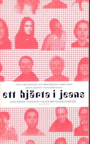Ett hjärta i jeans och andra texter av tjejer om tjejers grejer av Fanny Ambjörnsson, Siri Ambjörnsson, Emma Janke, Maria Jönsson och Erika Sörensson