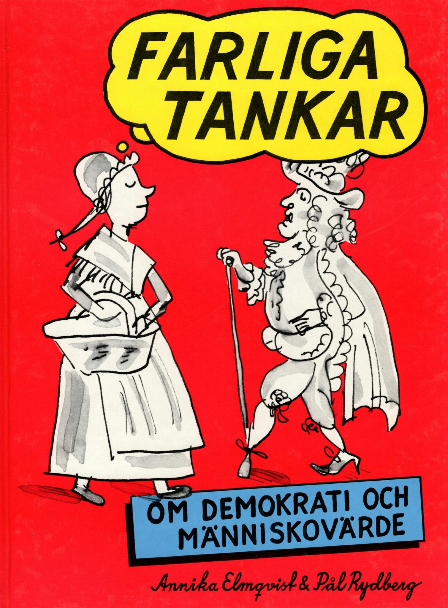 Farliga tankar om demokrati och människovärde ritat och berättat av Annika Elmqvist & Pål Rydberg