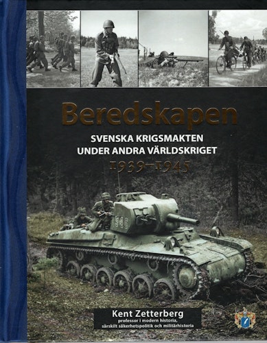Beredskapen. Svenska krigsmakten under andra världskriget 1939-1945 av Kent Zetterberg