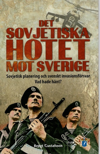 Det sovjetiska hotet mot Sverige: Sovjetisk planering och svenskt invasionsförsvar. Vad hade hänt? av Bengt Gustafsson