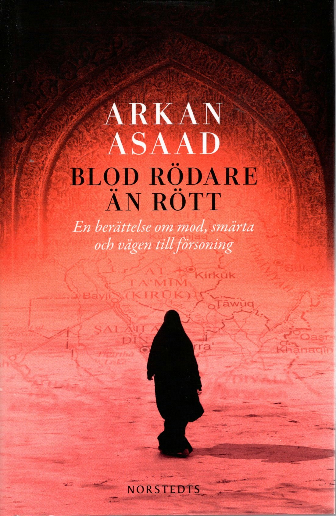 Blod rödare än rött. En berättelse om mod, smärta och vägen till försoning av Arkan Asaad
