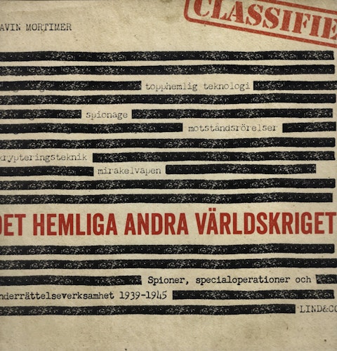 Det hemliga andra världskriget: spioner, specialoperationer och underrättelseverksamhet 1939-1945 av Gavin Mortimer