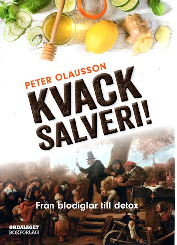 Kvacksalveri! Från blodiglar till detox av Peter Olausson