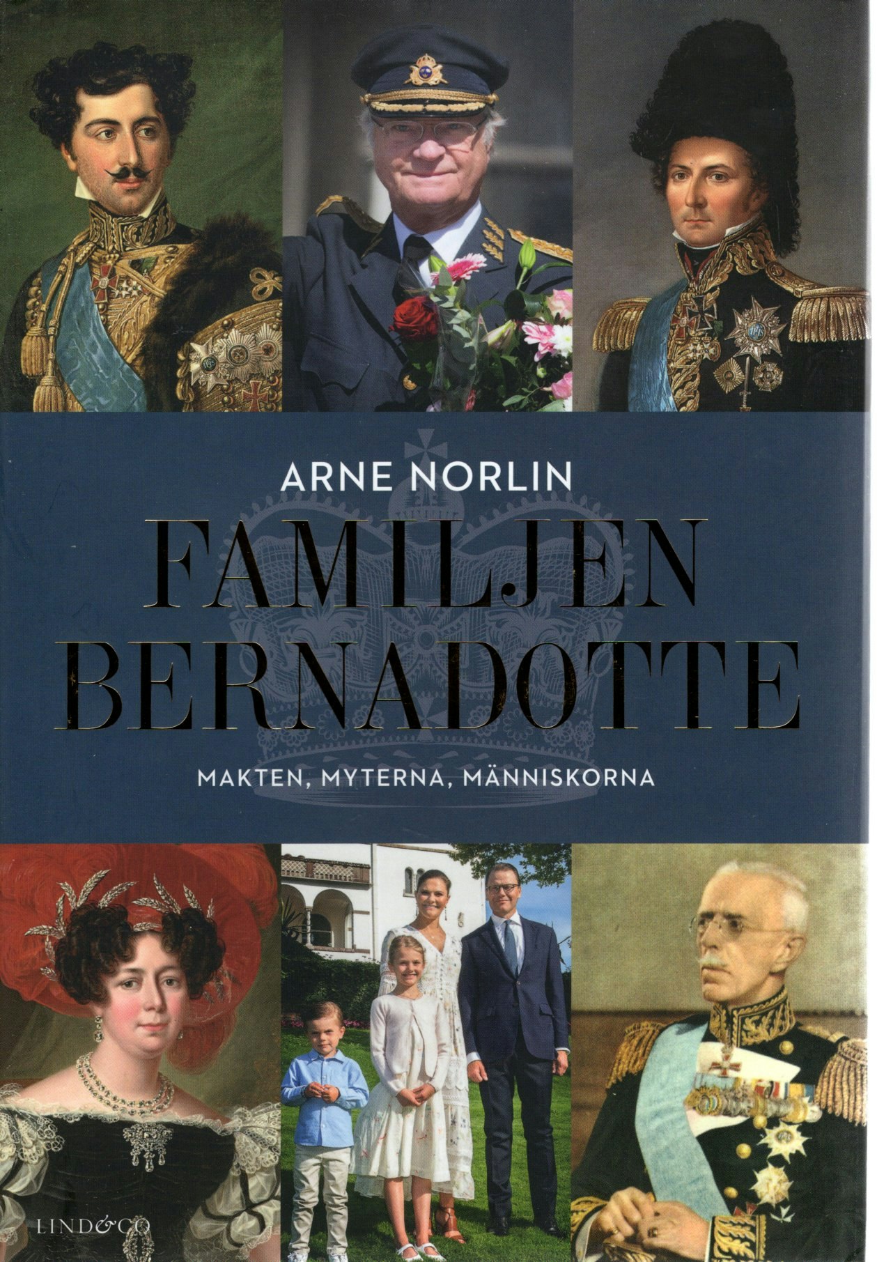 Familjen Bernadotte – Makten, myterna, människorna av Arne Norlin