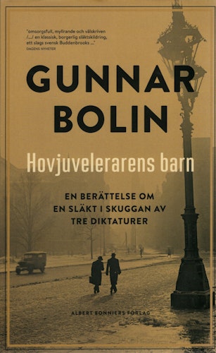Hovjuvelerarens barn: en berättelse om en släkt i skuggan av tre diktaturer av Gunnar Bolin